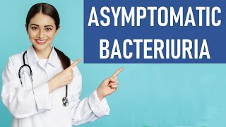 Asymptomatic Bacteriuria [upl. by Patrica646]