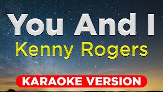 YOU AND I Kenny Rogers HQ KARAOKE VERSION with lyrics [upl. by Llednol]