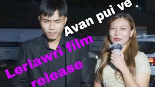 Avan pui veleLerlawri film release  Rsan enge a sawi tute nge tel [upl. by Hsirehc4]