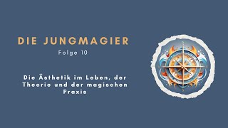 Die Ästhetik im Leben der Theorie und der magischen Praxis jungmagier spiritualität podcast [upl. by Leinod701]