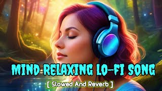 Hindi Mashup lofi song  Mind Relaxing Song  Love Mashup Song 💔 lofi song mashup [upl. by Ttej]