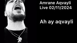 Amrane Aqvayli RK Live 02112024  Ah ay aqvayli [upl. by Fronia]