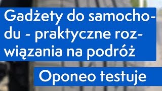 Gadżety do samochodu  praktyczne rozwiązania na podróż ● Oponeo™ [upl. by Bluma]