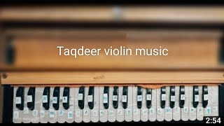 Taqdeer  Violin music 🎻 [upl. by Nirrej]