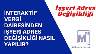 İnteraktif Vergi Dairesinden İşyeri Adres Degişikliği [upl. by O'Carroll]