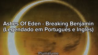 Ashes Of Eden  Breaking Benjamin Legendado em Português e Inglês [upl. by Ailati]