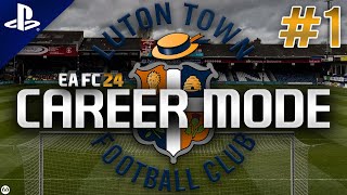 EA FC 24  Career Mode  1  Luton Town [upl. by Pass]