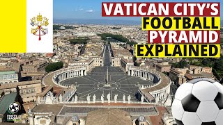 Vatican Citys Surprising Football Pyramid Explained [upl. by Ardelis]