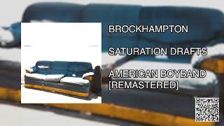 BROCKHAMPTON  AMERICAN BOYBAND REMASTER [upl. by Magree397]