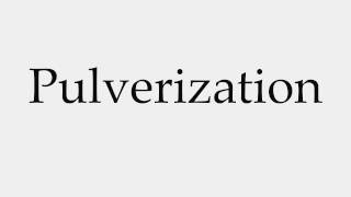 How to Pronounce Pulverization [upl. by Iorgos]