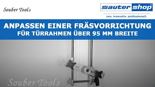 Anpassen der Fräsvorrichtung für Türrahmen über 95 mm breite  Souber Tools  sautershop [upl. by Sheedy]