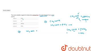 The most suitable reagent for laboratory prepartion of acetyl chloride from acetic acid is [upl. by Maryanna]