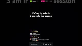 Firfire by Yabesh 3 AM Insta Session24th Nov 2024 yabesh firfirey firfire 3am [upl. by Naihs917]