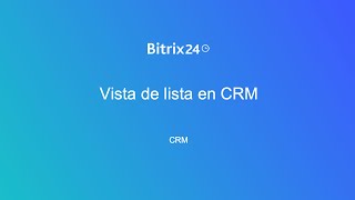 Vista de lista en CRM  Bitrix24 [upl. by Alphonse]