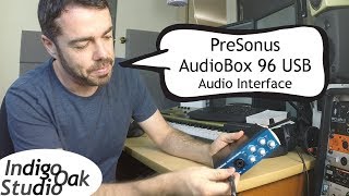 Indigo Oak Studio  PreSonus AudioBox USB 96 Audio Interface review amp demonstration [upl. by Ahcorb]