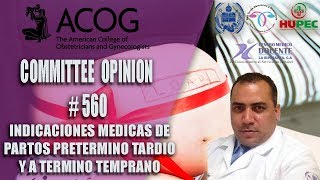 Indicaciones Medicas de Partos Pretermino Tardío y a Termino TempranoACOG Committee Opinion 560 [upl. by Felix341]