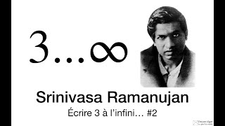 SRINIVASA RAMANUJAN  Écrire 3 à linfini 2 [upl. by Fatima189]