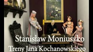 Stanisław Moniuszko Treny Jana Kochanowskiego 02 [upl. by Staw]