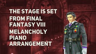 TPR  The Stage Is Set  A Melancholy Tribute To Final Fantasy VIII [upl. by Yelnik]