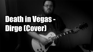 Death In Vegas  Dirge Cover [upl. by Esirec224]