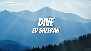 Ed Sheeran  Dive Lyrics [upl. by Eillac]