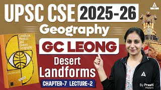 UPSC CSE 2025  GC Leong  Desert Landforms Chapter7  Geography  By Preeti Maam [upl. by Gotthard]