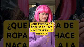 ¿Que prenda de ropa se te hace naca que traigan a la uni 🤣🤣PT7 humor comedia lospqliares [upl. by Relyhs460]