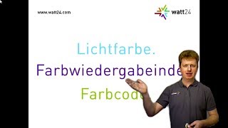 Lichtfarbe Farbwiedergabeindex und Farbcode watt24Wissensvideo Nr 2 [upl. by Iormina792]