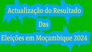 Actualização dos resultados das eleições gerais em Moçambique 2024 frelimo renamo podemos mdm [upl. by Frederick179]