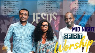 Non Stop Midnight Worship Songs and Prayers Nathaniel Bassey Dunsin Oyekan Victoria Orenze [upl. by Nitsyrc]