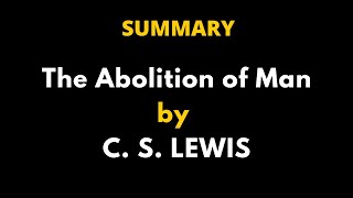 The Abolition of Man Summary  CS Lewis [upl. by Neelhsa670]