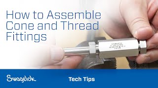 How to Assemble Cone and Thread Fittings  Tech Tips  Swagelok 2020 [upl. by Chambers]