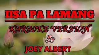 IISA PA LAMANG  KARAOKE VERSION by Joey Albert [upl. by Paryavi]