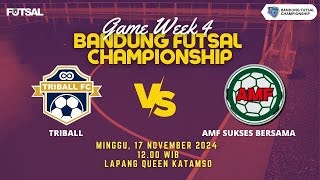 BANDUNG FUTSAL CHAMPIONSHIP  TRIBALL VS AMF SUKSES BERSAMA [upl. by Lea]