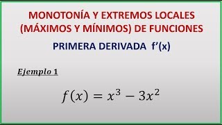 MONOTONÍA Y EXTREMOS LOCALES DE UNA FUNCIÓN  EJEMPLO 1 [upl. by Averat732]