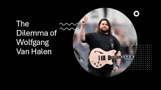 The Dilemma of Wolfgang Van Halen [upl. by Dennard186]