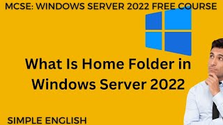 What Is Home Folder in Windows Server 2022 [upl. by Notgnihsaw]