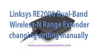 Wireless Range Extender Linksys Re2000 changing setting manually [upl. by Yzzo]