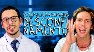 POLÊMICA DA SEMANA  DESCONFINAMENTO [upl. by Mich]