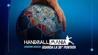 HandballMania  36 puntata 22 maggio 2024 [upl. by Arbed299]