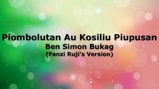 Ben Simon Bukag  Piombolutan Au Kosiliu Piupusan Fanzi Rujis Version  Lyric Video  Minus 1 [upl. by Eeryt]