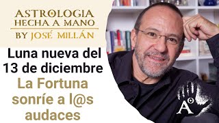 La fortuna sonríe a ls audaces La astrología de la primera mitad de diciembre y Luna Nueva del 12 [upl. by Ecirtra]