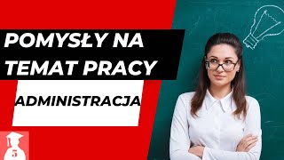 Skąd wziąć pomysły na temat pracy z administracji [upl. by Sedinoel758]