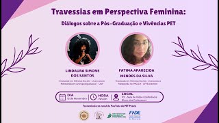 Travessias em Perspectiva Feminina Diálogos sobre a PósGraduação e Vivências PET [upl. by Lorou853]