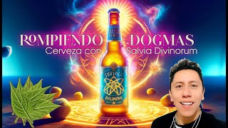 Rompiendo Dogmas Espiritualidad Salvia Divinorum y Cerveza Sagrada [upl. by Analak393]