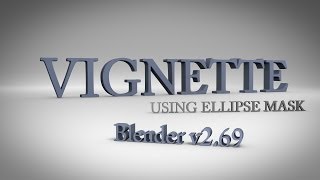 Tutorial Vignette via Ellipse Mask in Blender Compositor v269 [upl. by Norty]