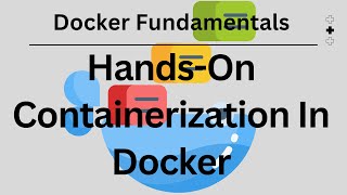 HandsOn Containerization In Docker  Docker Fundamentals [upl. by Hnil301]