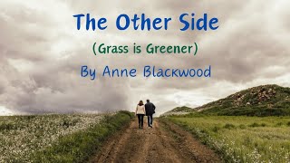 The Other Side Grass is Greener  Original song by Anne Blackwood [upl. by Mihe]