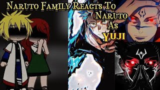 Naruto family react to Naruto as Yuji Itadori  Neglected au  React to Naruto  Gacha life [upl. by Yaffit596]