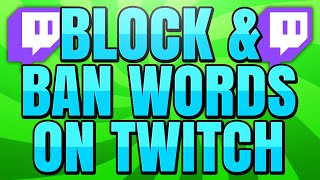 How to Block and Ban Words on Twitch [upl. by Ailimat]